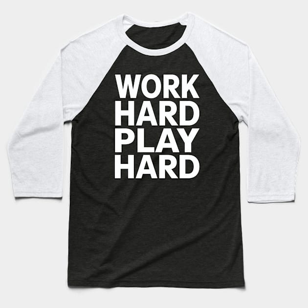 Work hard play hard Baseball T-Shirt by Evergreen Tee